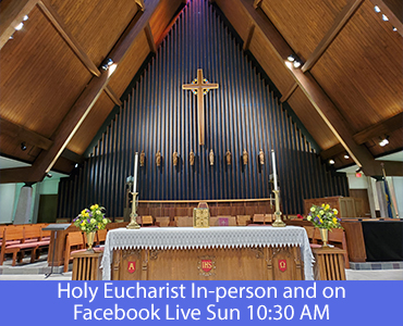 Holy Eucharist in-person and on Facebook Live Sun 10:30 AM